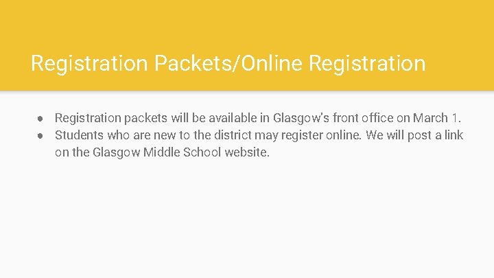 Registration Packets/Online Registration ● Registration packets will be available in Glasgow’s front office on
