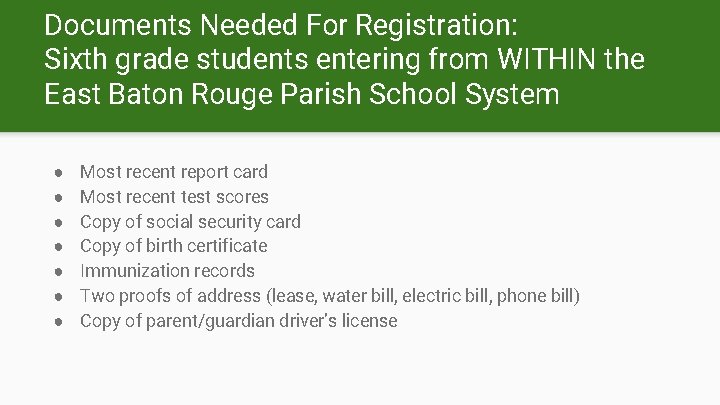 Documents Needed For Registration: Sixth grade students entering from WITHIN the East Baton Rouge