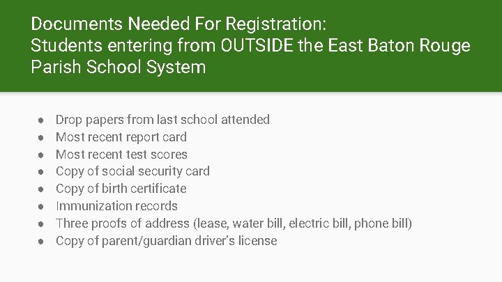 Documents Needed For Registration: Students entering from OUTSIDE the East Baton Rouge Parish School