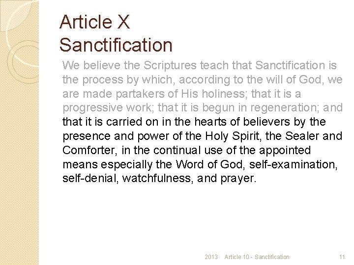 Article X Sanctification We believe the Scriptures teach that Sanctification is the process by