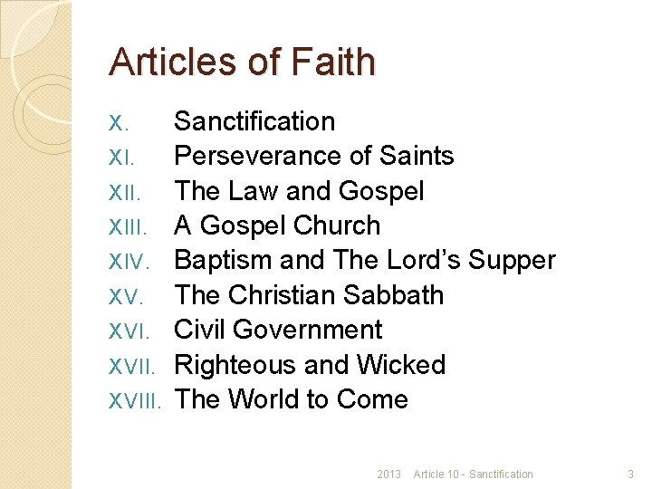 Articles of Faith X. XIII. XIV. XVIII. Sanctification Perseverance of Saints The Law and