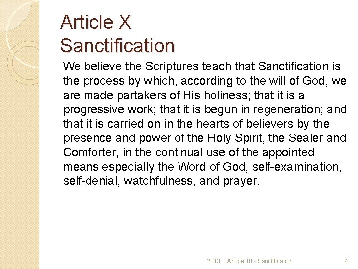 Article X Sanctification We believe the Scriptures teach that Sanctification is the process by