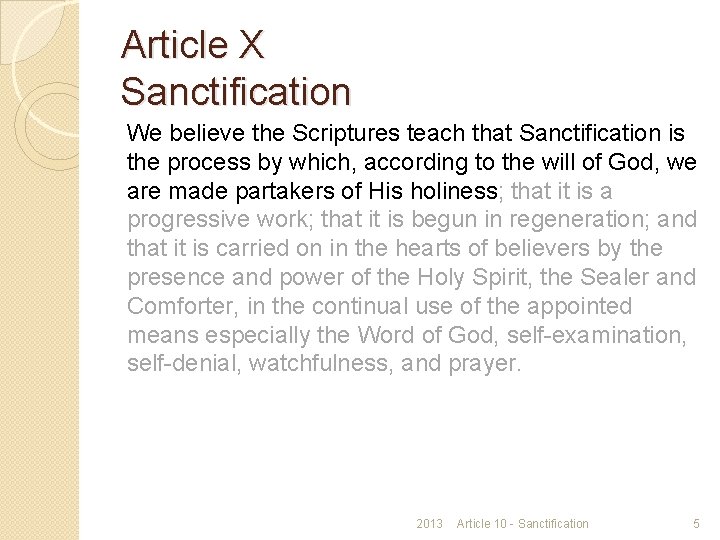 Article X Sanctification We believe the Scriptures teach that Sanctification is the process by