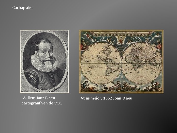 Cartografie Willem Janz Blaeu cartograaf van de VOC Atlas maior, 1662 Joan Blaeu 