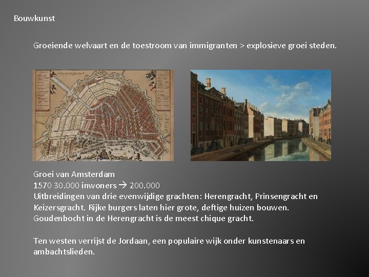 Bouwkunst Groeiende welvaart en de toestroom van immigranten > explosieve groei steden. Groei van