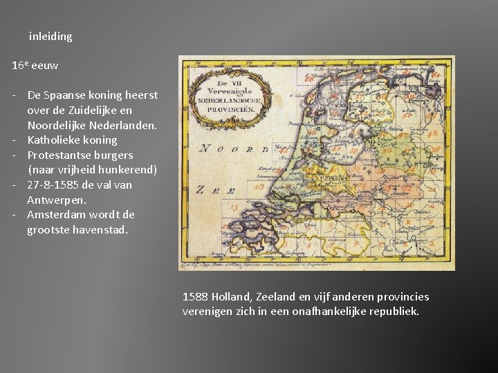 inleiding 16 e eeuw - De Spaanse koning heerst over de Zuidelijke en Noordelijke