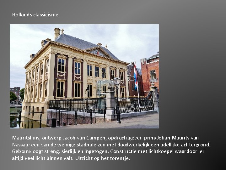 Hollands classicisme Mauritshuis, ontwerp Jacob van Campen, opdrachtgever prins Johan Maurits van Nassau; een