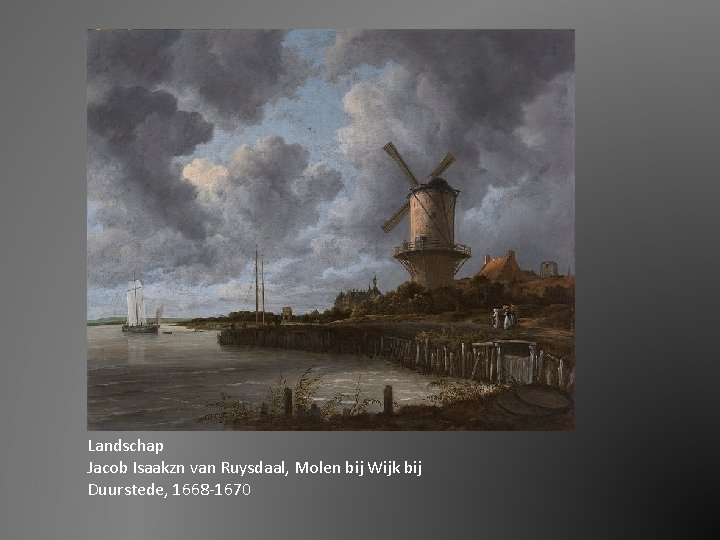 Landschap Jacob Isaakzn van Ruysdaal, Molen bij Wijk bij Duurstede, 1668 -1670 