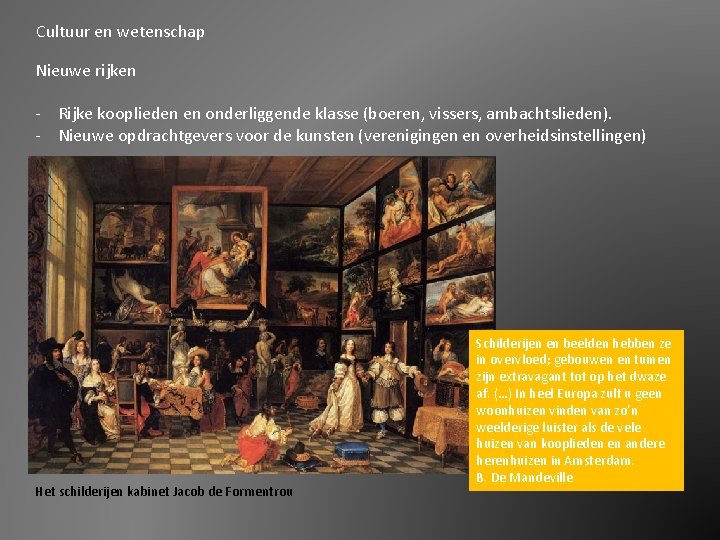 Cultuur en wetenschap Nieuwe rijken - Rijke kooplieden en onderliggende klasse (boeren, vissers, ambachtslieden).