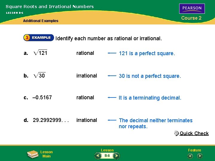 Square Roots and Irrational Numbers LESSON 8 -6 Course 2 Additional Examples Identify each