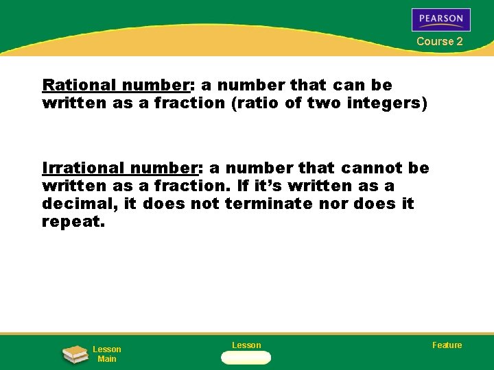 Course 2 Rational number: a number that can be written as a fraction (ratio