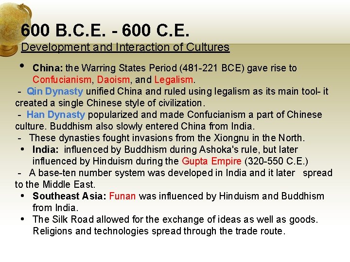 600 B. C. E. - 600 C. E. Development and Interaction of Cultures •
