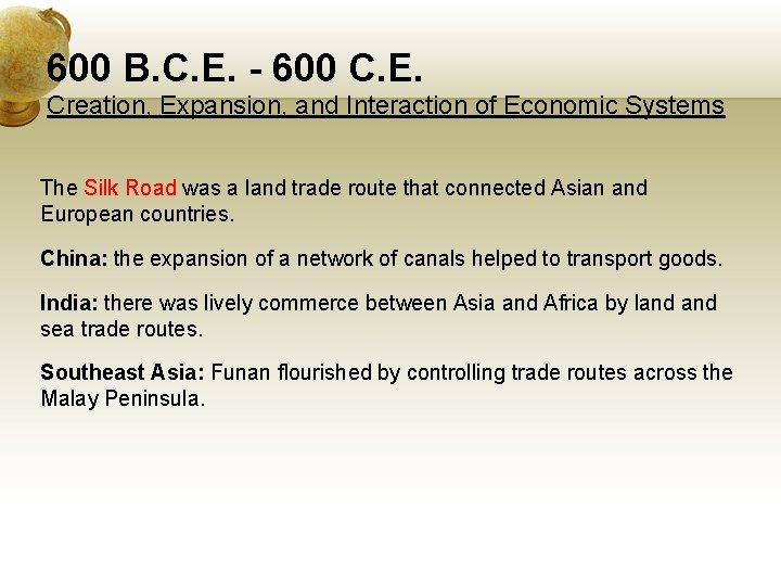 600 B. C. E. - 600 C. E. Creation, Expansion, and Interaction of Economic