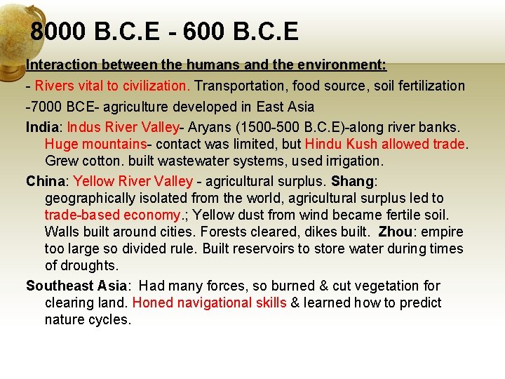 8000 B. C. E - 600 B. C. E Interaction between the humans and
