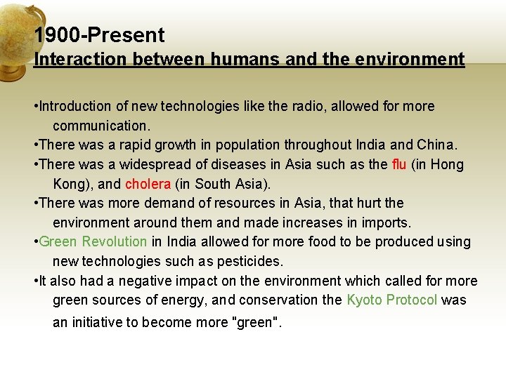 1900 -Present Interaction between humans and the environment • Introduction of new technologies like