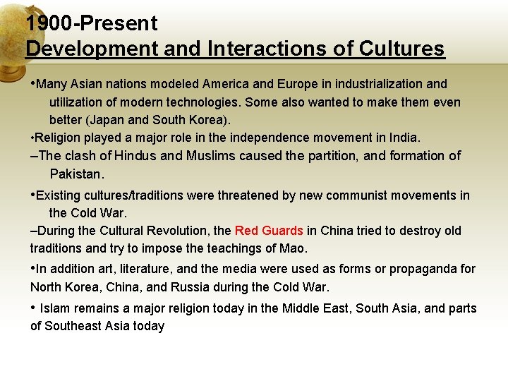 1900 -Present Development and Interactions of Cultures • Many Asian nations modeled America and