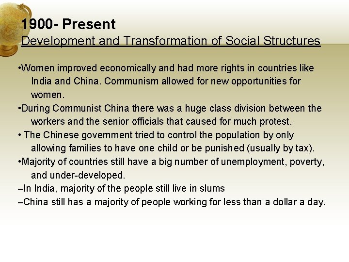 1900 - Present Development and Transformation of Social Structures • Women improved economically and
