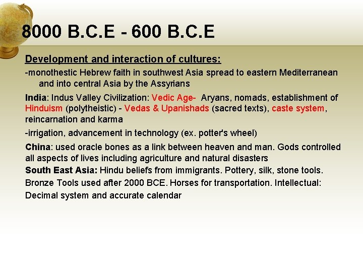 8000 B. C. E - 600 B. C. E Development and interaction of cultures: