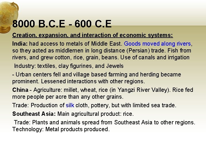 8000 B. C. E - 600 C. E Creation, expansion, and interaction of economic