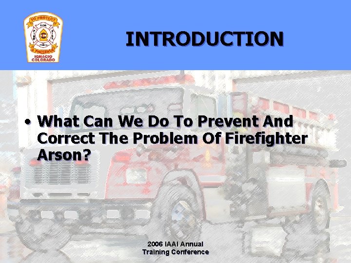 INTRODUCTION • What Can We Do To Prevent And Correct The Problem Of Firefighter