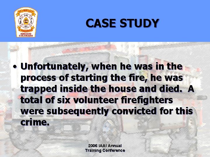 CASE STUDY • Unfortunately, when he was in the process of starting the fire,