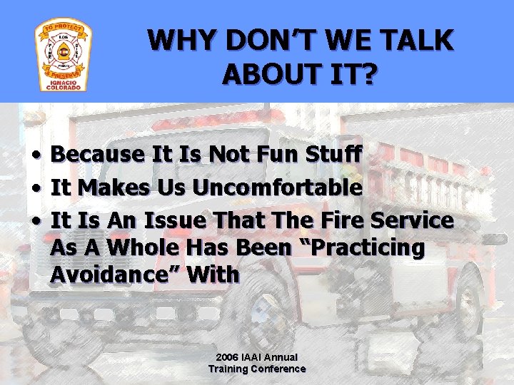 WHY DON’T WE TALK ABOUT IT? • • • Because It Is Not Fun