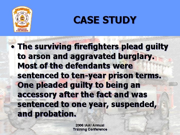 CASE STUDY • The surviving firefighters plead guilty to arson and aggravated burglary. Most