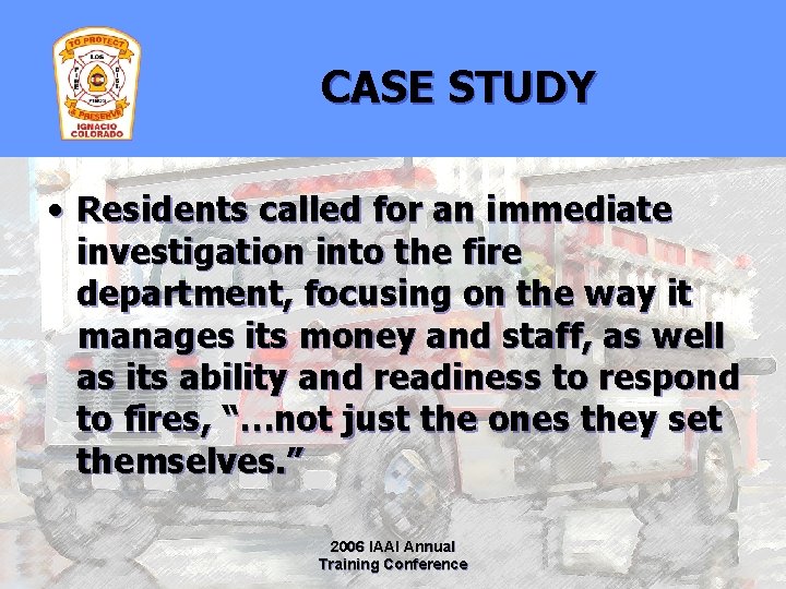CASE STUDY • Residents called for an immediate investigation into the fire department, focusing