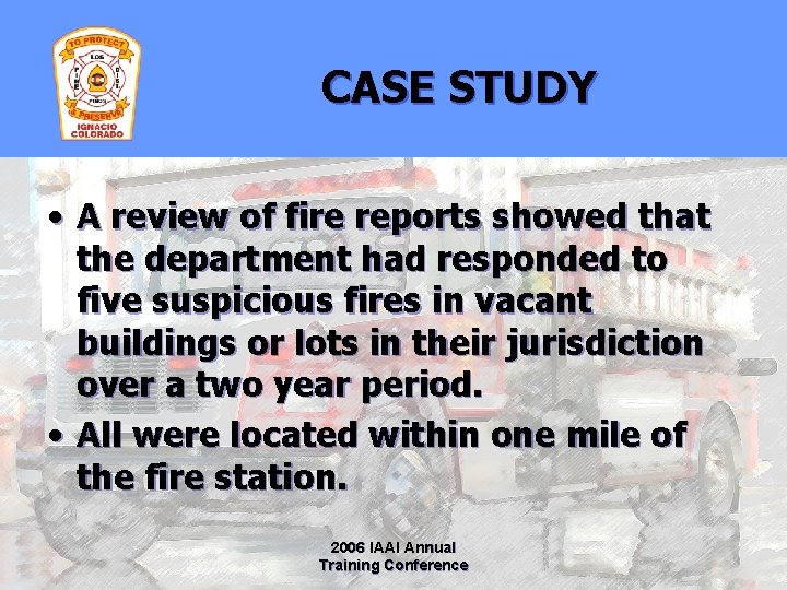 CASE STUDY • A review of fire reports showed that the department had responded