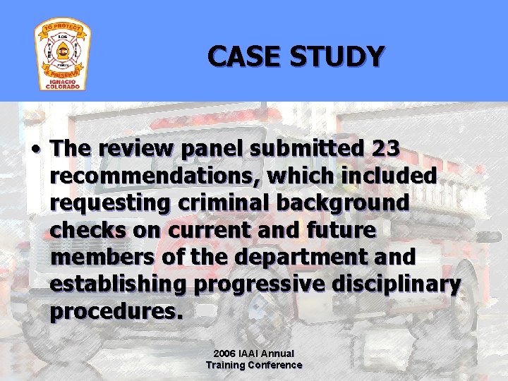 CASE STUDY • The review panel submitted 23 recommendations, which included requesting criminal background