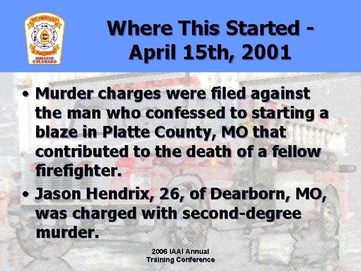 Where This Started April 15 th, 2001 • Murder charges were filed against the