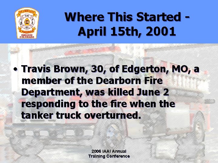 Where This Started April 15 th, 2001 • Travis Brown, 30, of Edgerton, MO,