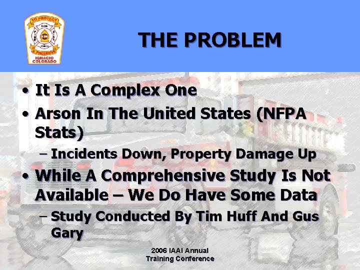 THE PROBLEM • It Is A Complex One • Arson In The United States