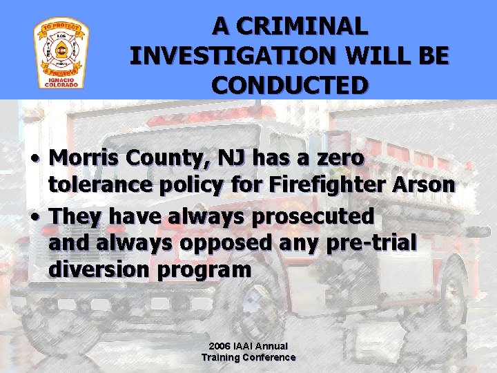 A CRIMINAL INVESTIGATION WILL BE CONDUCTED • Morris County, NJ has a zero tolerance