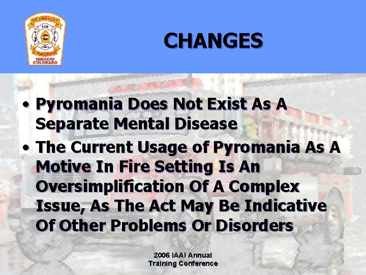CHANGES • Pyromania Does Not Exist As A Separate Mental Disease • The Current