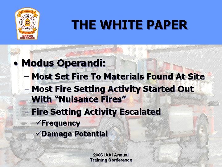 THE WHITE PAPER • Modus Operandi: – Most Set Fire To Materials Found At