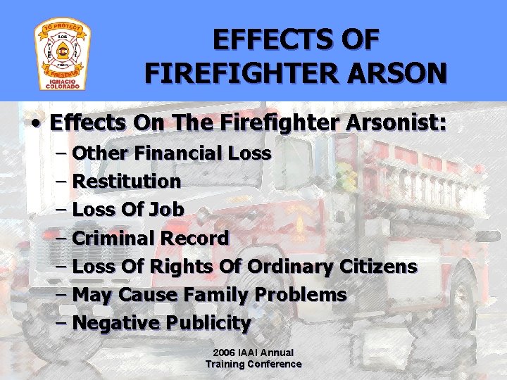 EFFECTS OF FIREFIGHTER ARSON • Effects On The Firefighter Arsonist: – Other Financial Loss
