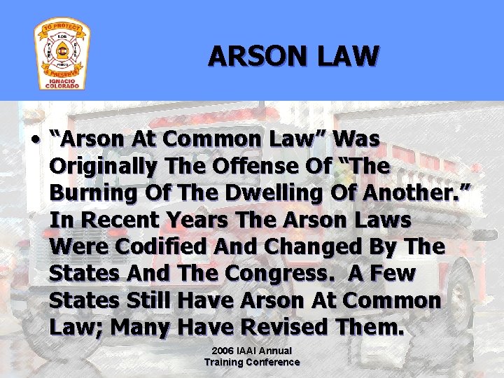 ARSON LAW • “Arson At Common Law” Was Originally The Offense Of “The Burning