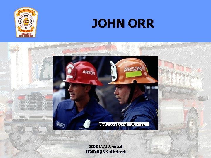 JOHN ORR 2006 IAAI Annual Training Conference 