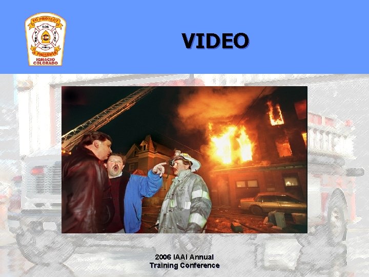 VIDEO 2006 IAAI Annual Training Conference 