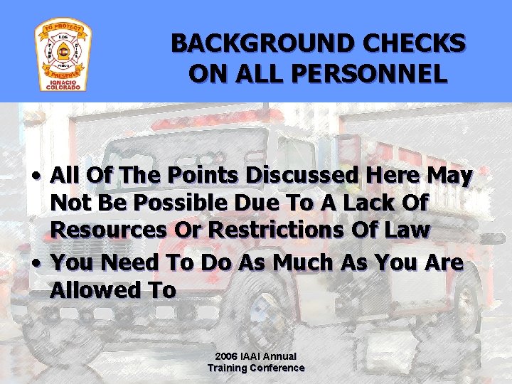 BACKGROUND CHECKS ON ALL PERSONNEL • All Of The Points Discussed Here May Not