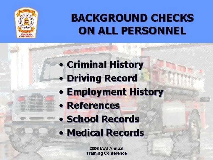 BACKGROUND CHECKS ON ALL PERSONNEL • • • Criminal History Driving Record Employment History