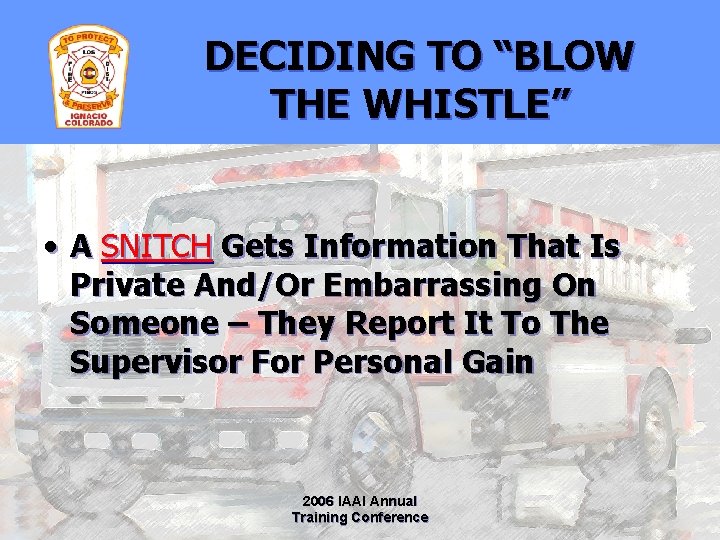 DECIDING TO “BLOW THE WHISTLE” • A SNITCH Gets Information That Is Private And/Or