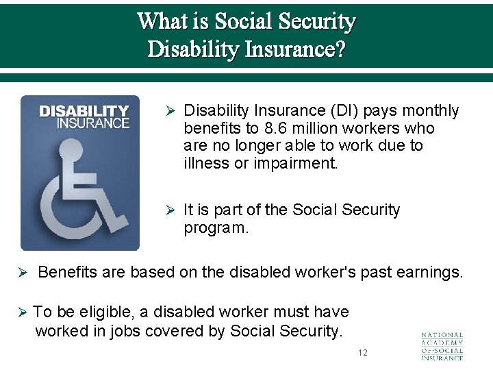What is Social Security Disability Insurance? Ø Disability Insurance (DI) pays monthly benefits to
