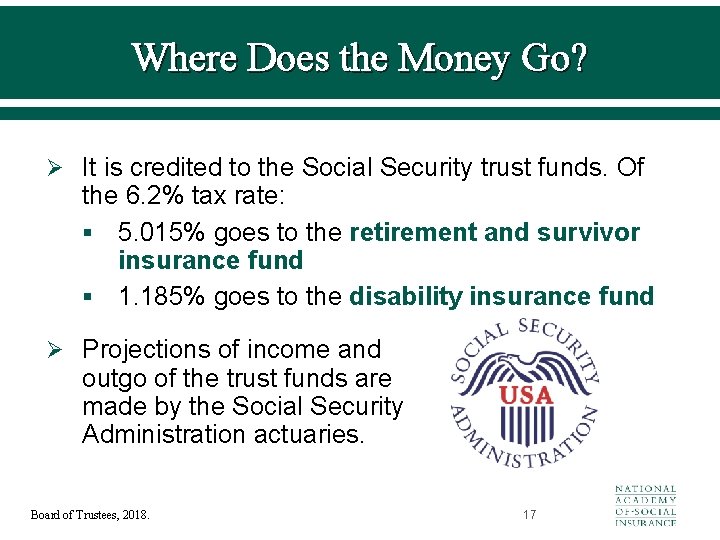 Where Does the Money Go? Ø It is credited to the Social Security trust