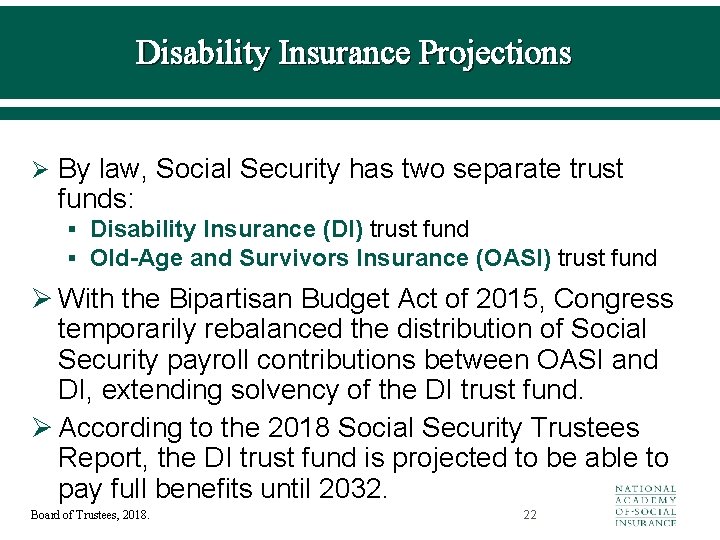 Disability Insurance Projections Ø By law, Social Security has two separate trust funds: §