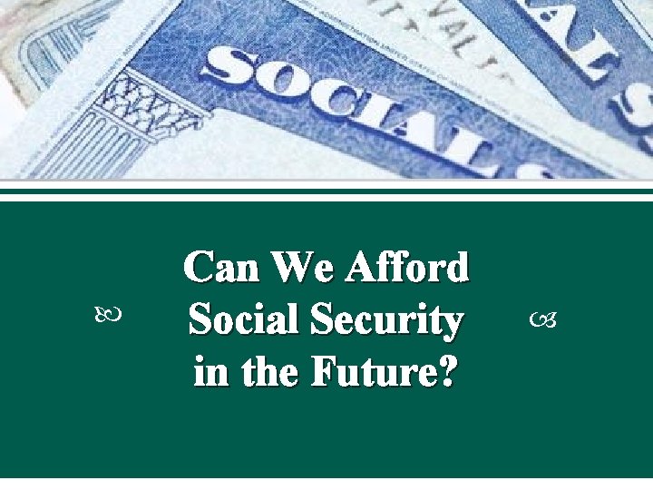  Can We Afford Social Security in the Future? 