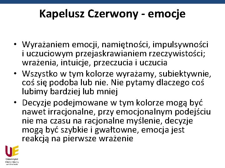 Kapelusz Czerwony - emocje • Wyrażaniem emocji, namiętności, impulsywności i uczuciowym przejaskrawianiem rzeczywistości; wrażenia,