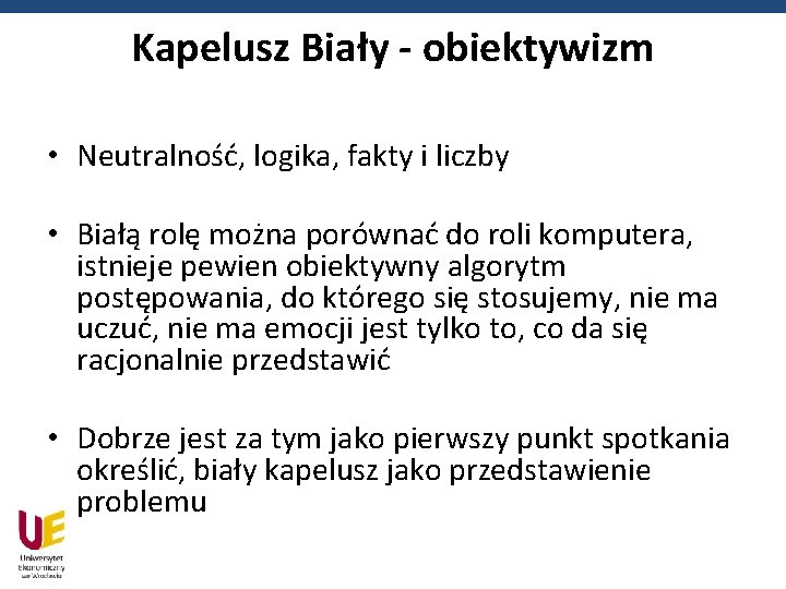 Kapelusz Biały - obiektywizm • Neutralność, logika, fakty i liczby • Białą rolę można