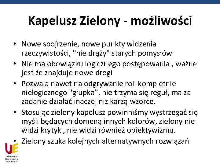 Kapelusz Zielony - możliwości • Nowe spojrzenie, nowe punkty widzenia rzeczywistości, "nie drąży" starych